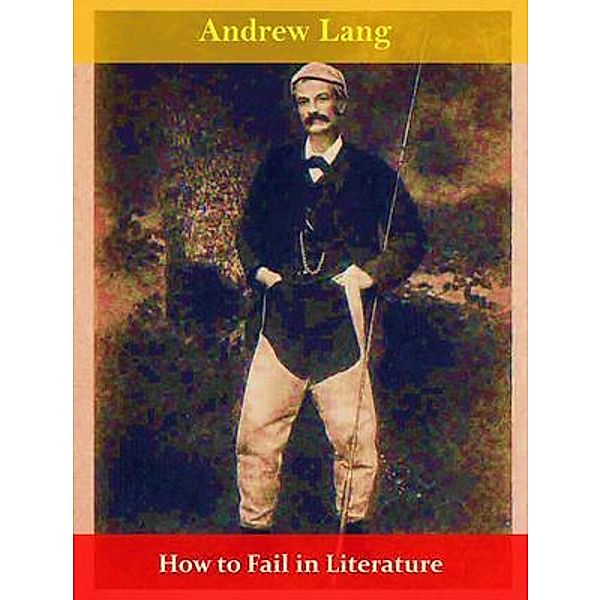 How to Fail in Literature / Spotlight Books, Andrew Lang