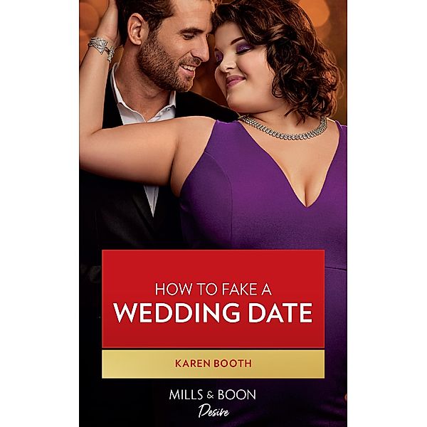 How To Fake A Wedding Date (Mills & Boon Desire) (Little Black Book of Secrets, Book 3) / Mills & Boon Desire, Karen Booth