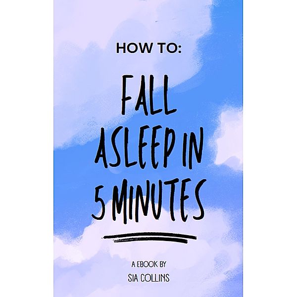 How to fall asleep in 5 Minutes!, Sia Collins