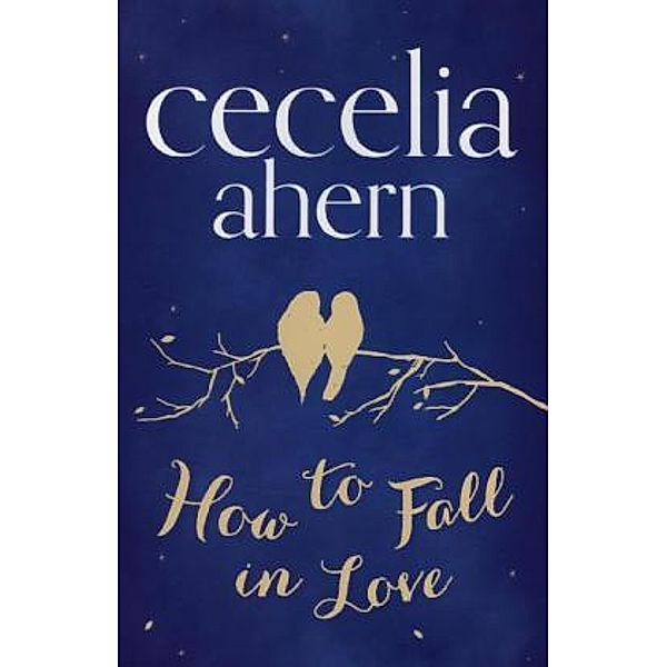 How to Fall in Love, Cecelia Ahern