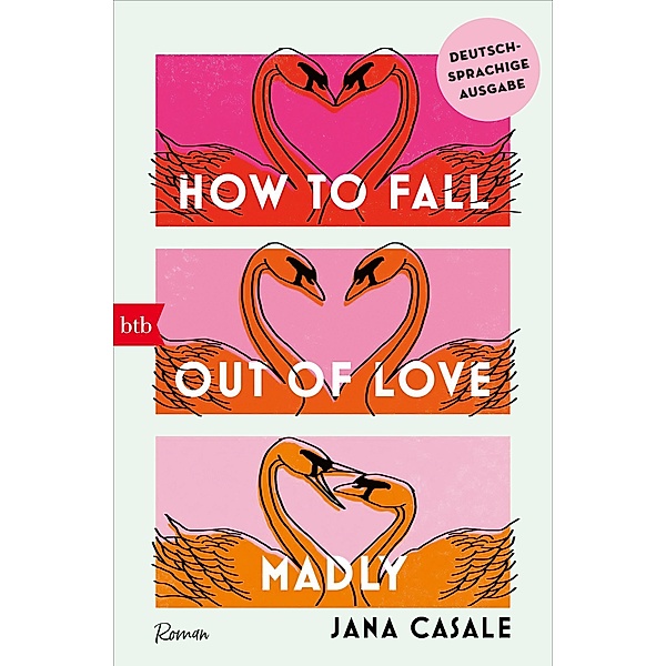 How to Fall Out of Love Madly - Deutschsprachige Ausgabe, Jana Casale