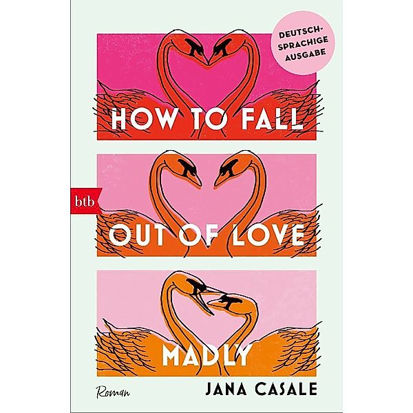 How to Fall Out of Love Madly - Deutschsprachige Ausgabe, Jana Casale