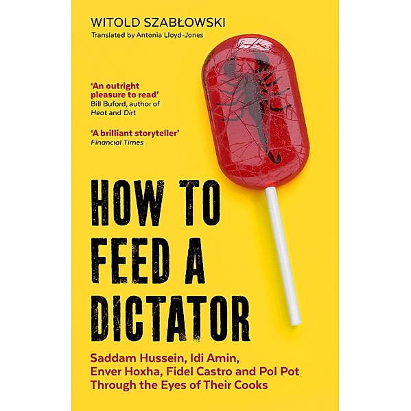 How to Feed a Dictator, Witold Szablowski