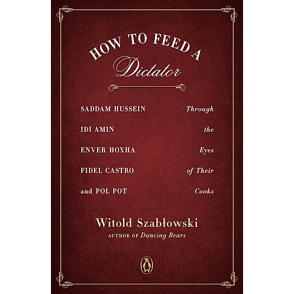 How to Feed a Dictator, Witold Szablowski