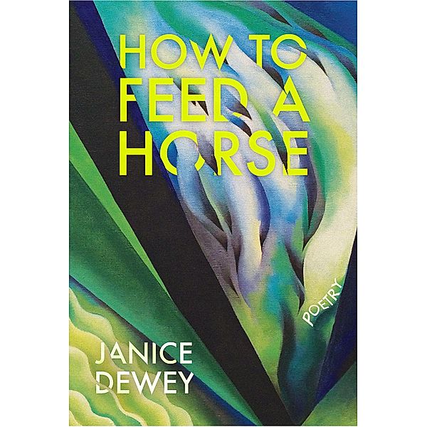 How to Feed a Horse, Janice Dewey