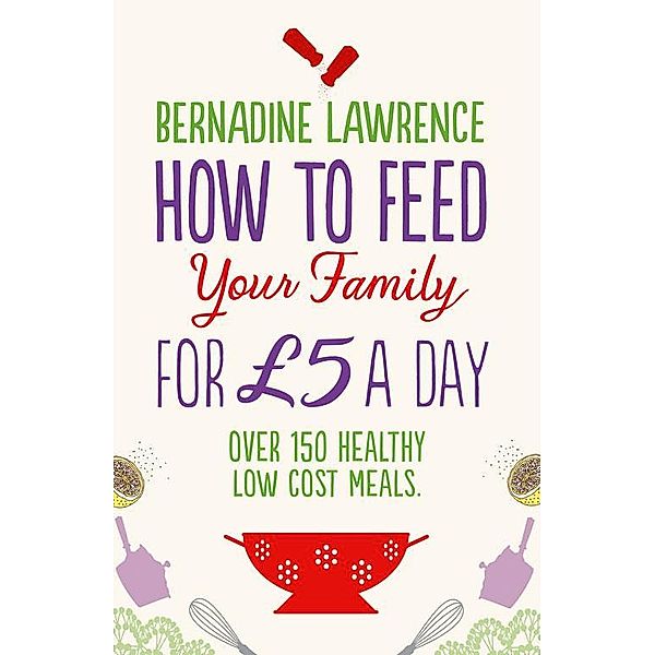 How to Feed Your Family for £5 a Day, Bernadine Lawrence