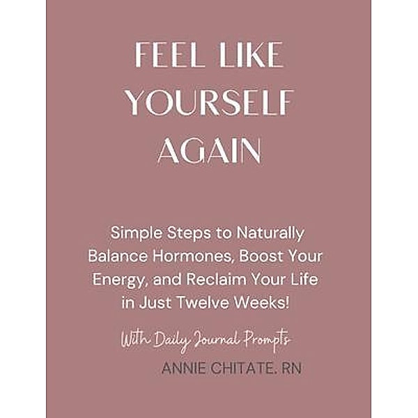 How To Feel Like Yourself Again, Annie Chitate