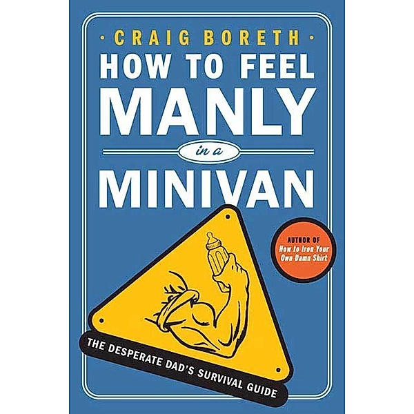 How to Feel Manly in a Minivan, Craig Boreth