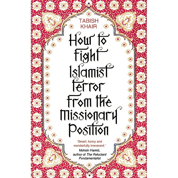 How to Fight Islamist Terror from the Missionary Position, Tabish Khair