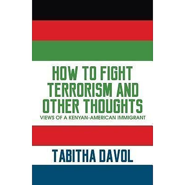 How to Fight Terrorism and Other Thoughts / Purposely Created Publishing Group, Tabitha Davol