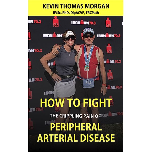 How to Fight The Crippling Pain of Peripheral Arterial Disease, Kevin Thomas Morgan