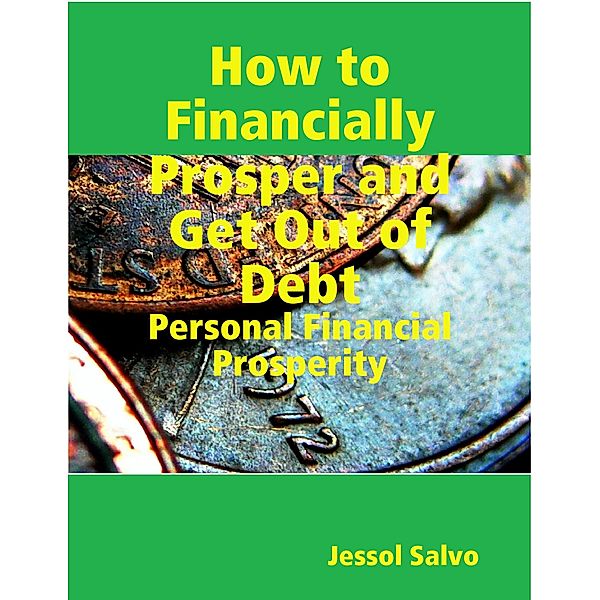 How to Financially Prosper and Get Out of Debt, Jessol Salvo