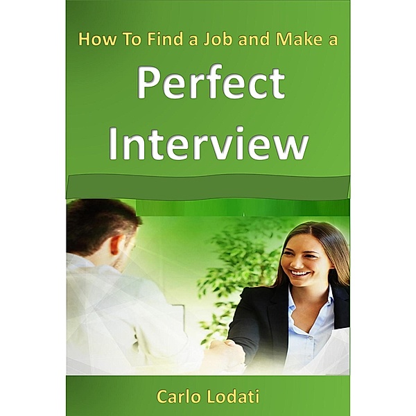 How To Find a Job and Make a Perfect Interview, Carlo Lodati