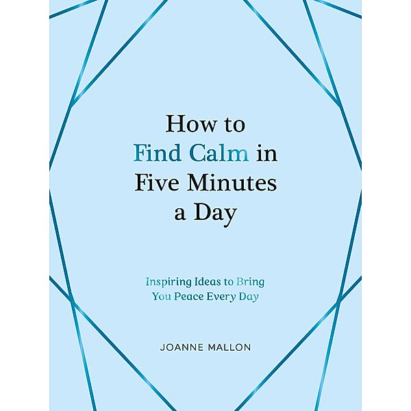 How to Find Calm in Five Minutes a Day, Joanne Mallon