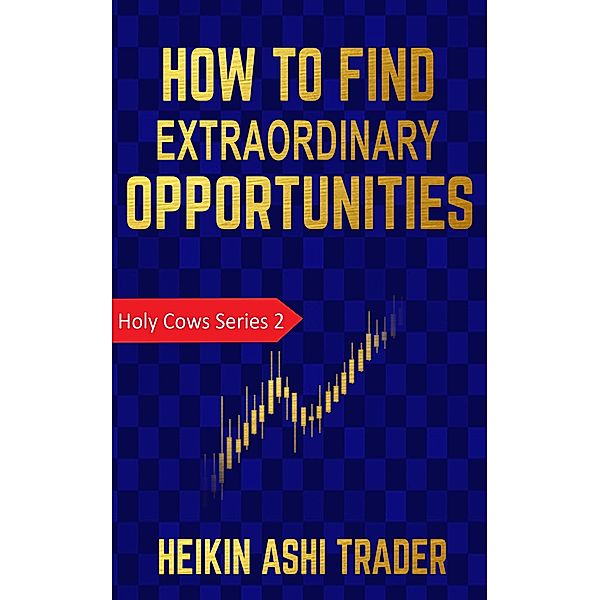 How to find extraordinary opportunities, Heikin Ashi Trader