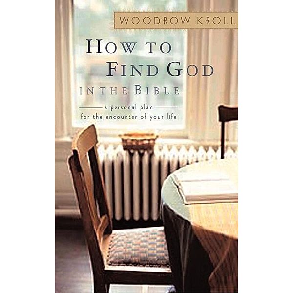 How to Find God in the Bible, Woodrow Kroll