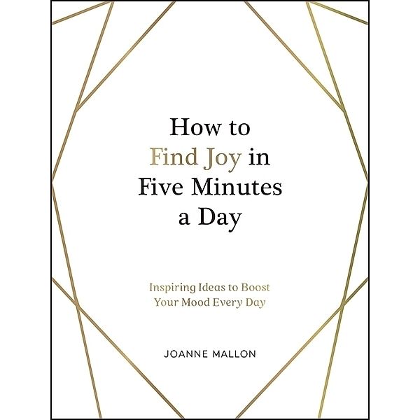How to Find Joy in Five Minutes a Day, Joanne Mallon