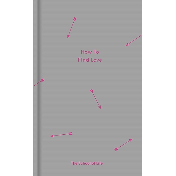 How to Find Love / Essay Books, The School of Life