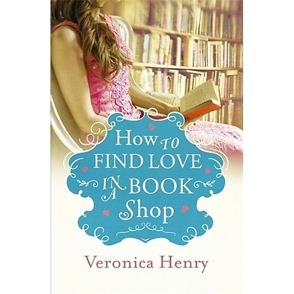 How to Find Love in a Book Shop, Veronica Henry