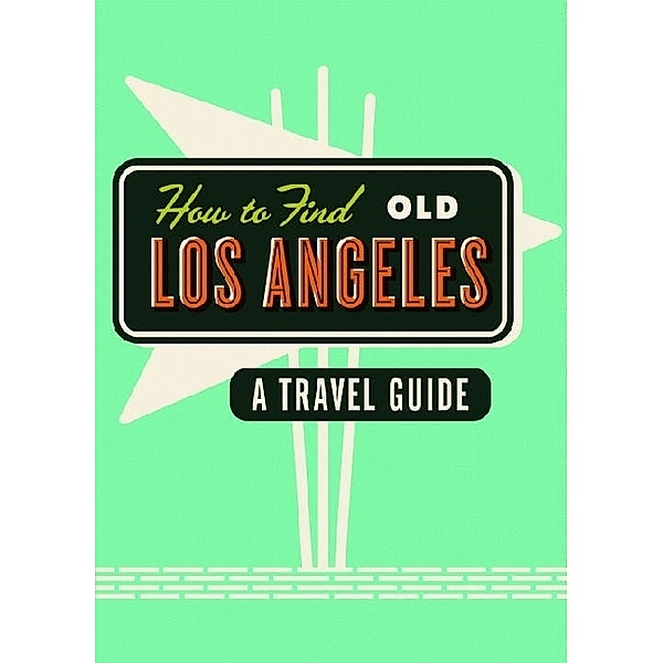 How To Find Old Los Angeles, Kim Cooper