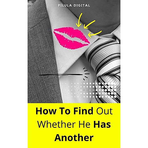 How To Find out Whether He Has Another, Pílula Digital