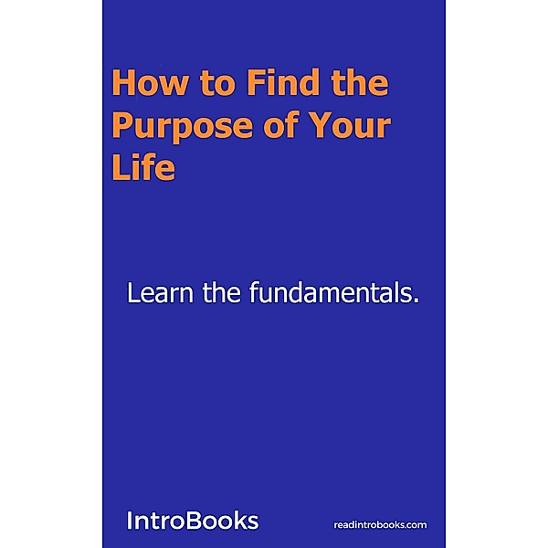 How to Find the Purpose of Your Life?, Introbooks