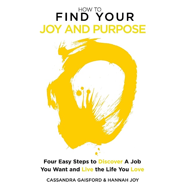 How to Find Your Joy and Purpose, Cassandra Gaisford, Hannah Joy