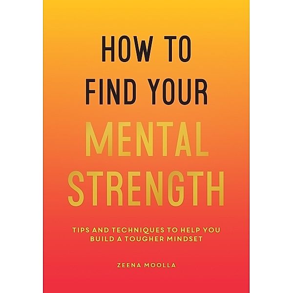 How to Find Your Mental Strength, Zeena Moolla