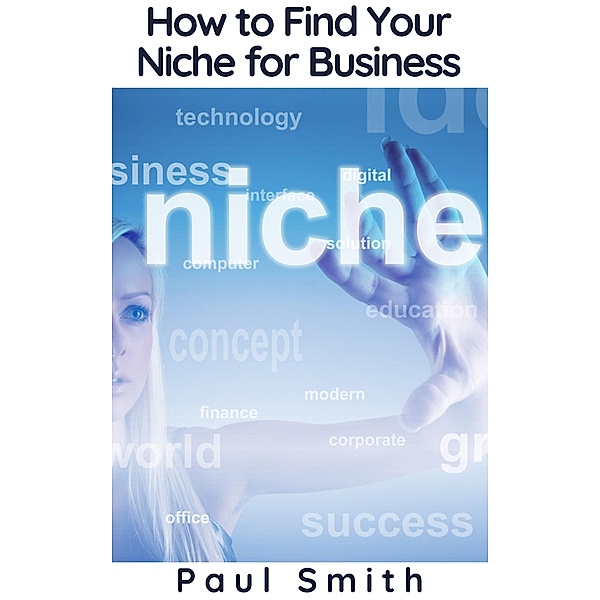 How to Find Your Niche for Business, Paul Smith