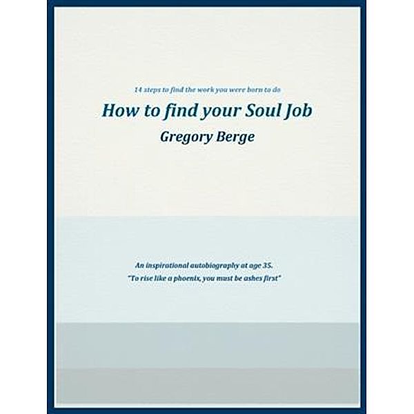 How to Find Your Soul Job, Gregory Berge