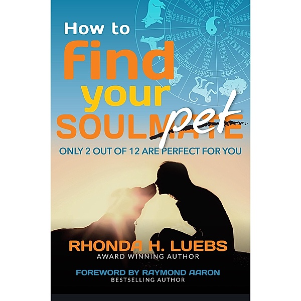 How to Find Your Soulmate Pet, Rhonda H. Luebs