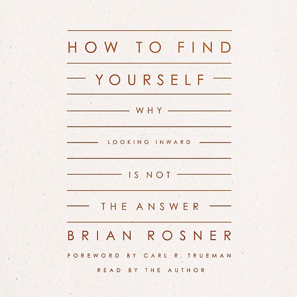 How to Find Yourself, Brian S. Rosner