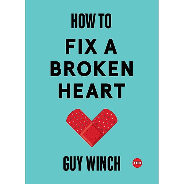How to Fix a Broken Heart, Guy Winch