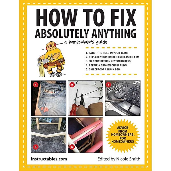 How to Fix Absolutely Anything, Instructables. com