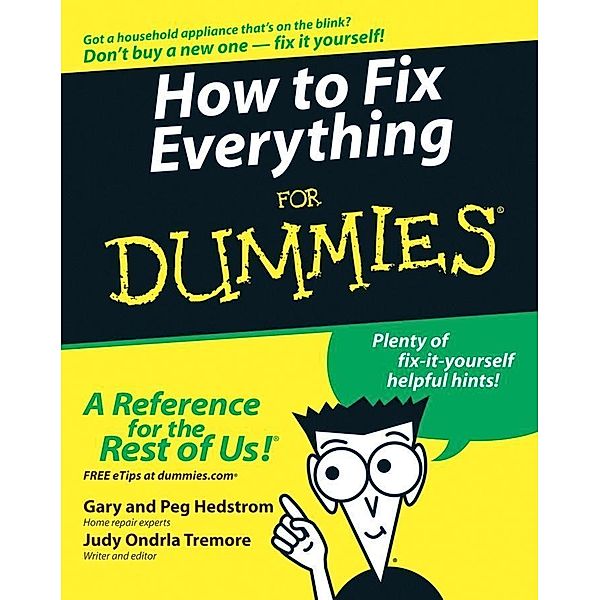 How to Fix Everything For Dummies, Gary Hedstrom, Peg Hedstrom, Judy Tremore