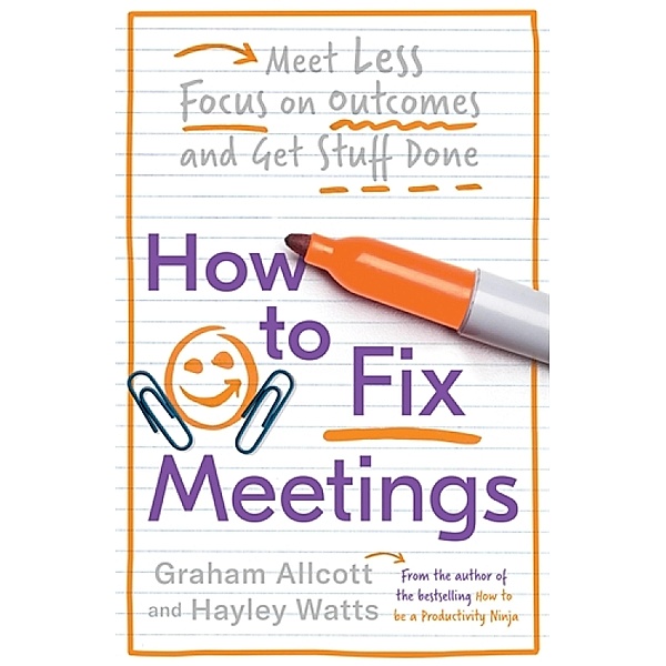 How to Fix Meetings, Graham Allcott, Hayley Watts