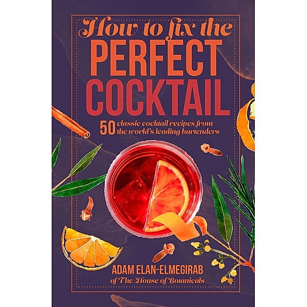 How to Fix the Perfect Cocktail, Adam Elan-Elmegirab