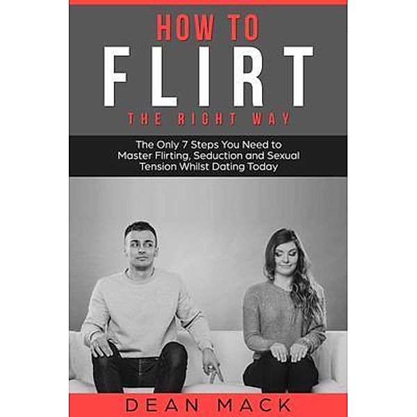 How to Flirt / Social Skills Bd.1, Dean Mack