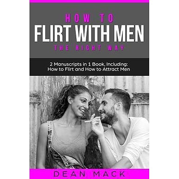 How to Flirt with Men / Social Skills Bd.13, Dean Mack