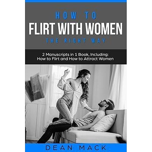 How to Flirt with Women / Social Skills Bd.14, Dean Mack