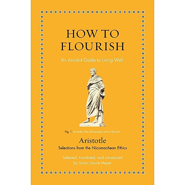 How to Flourish / Ancient Wisdom for Modern Readers, Aristotle