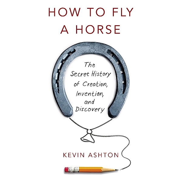How To Fly A Horse, Kevin Ashton