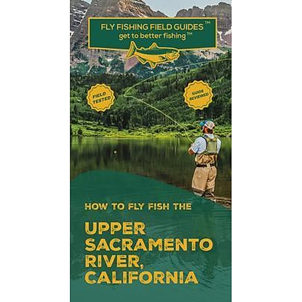 How To Fly Fish The Upper Sacramento River, California, Mark Velicer