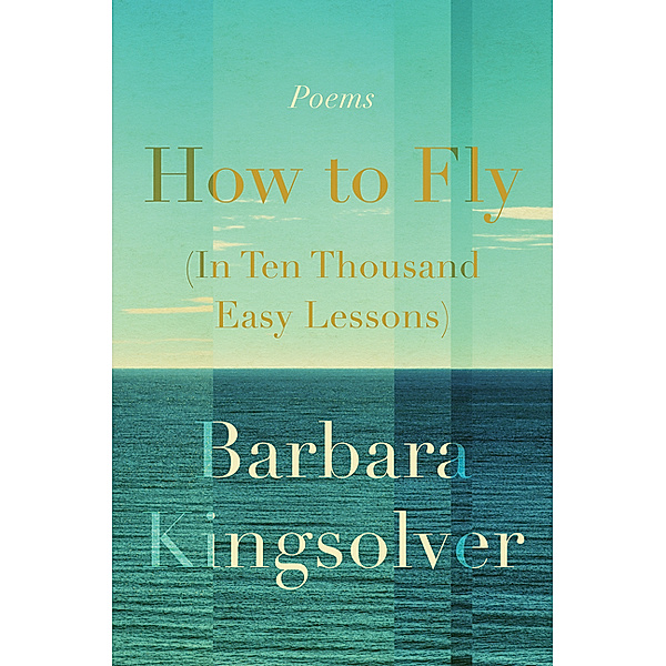 How to Fly (In Ten Thousand Easy Lessons), Barbara Kingsolver