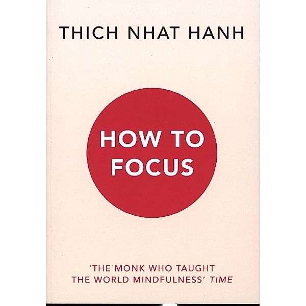 How to Focus, Thich Nhat Hanh