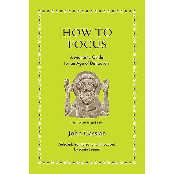 How to Focus / Ancient Wisdom for Modern Readers, John Cassian