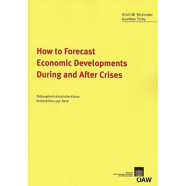 How to Forecast Economic Developments During and After Crises, Erich W. Streissler, Gunther Tichy