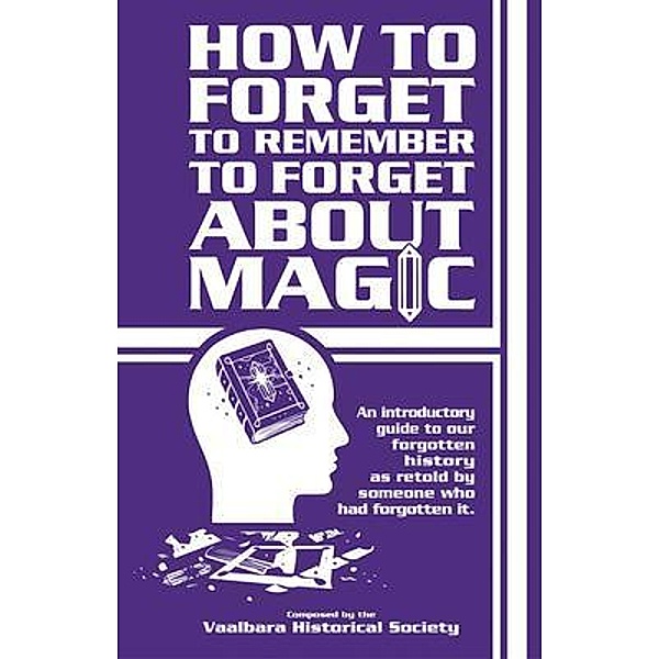 How to forget to remember to forget about magic, Kristen M Chambers, Viktor H Strangewayes