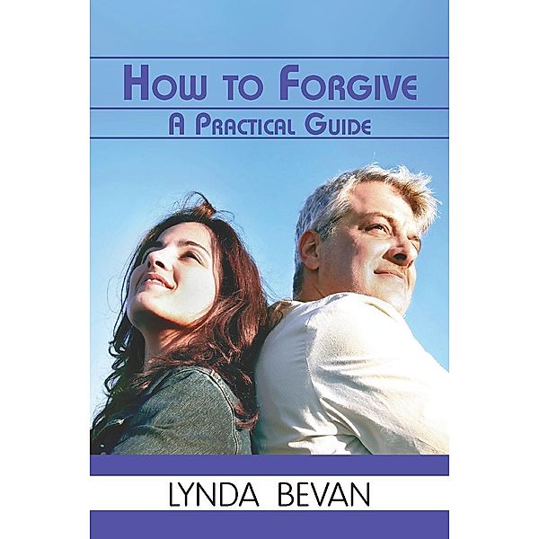 How to Forgive / 10-Step Empowerment, Lynda Bevan