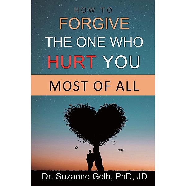 How to Forgive the One Who Hurt You Most of All (The Life Guide Series) / The Life Guide Series, Suzanne Gelb